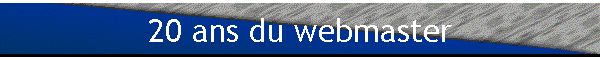 20 ans du webmaster